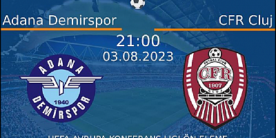 Adana Demirspor - Cluj maçı saat kaçta ve hangi kanalda
